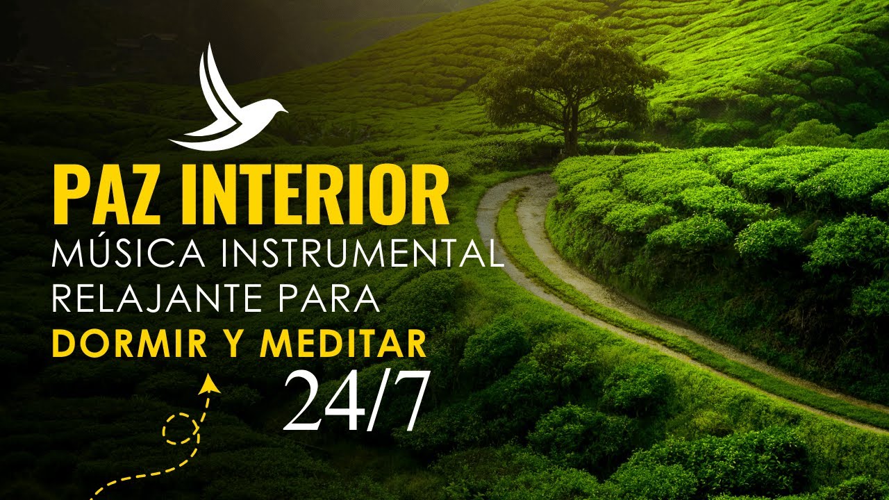 Paz Interior 🌸 Música Instrumental Relajante para Dormir y Meditar | 24/7