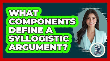 What Components Define A Syllogistic Argument?