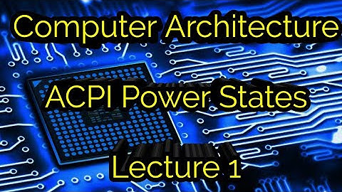 Computer Architecture: CPU ACPI Power Management  lecture 1