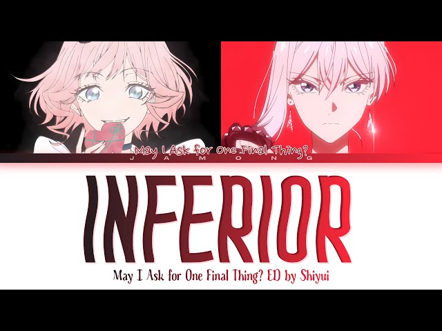 May I Ask for One Final Thing? - Ending FULL "Inferior" by Shiyui (Lyrics)