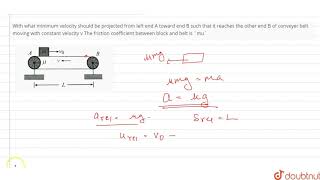 With what minimum velocity should be projected from left end A toward end B such that it reaches... screenshot 3