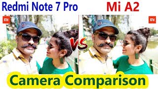 Redmi Note 7 Pro Vs Mi A2 Camera Comparison