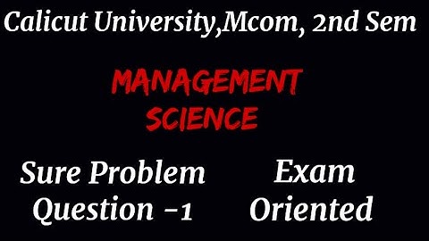 Calicut University, Mcom, 2nd sem, Management science,Sure problem Question -1 for exam