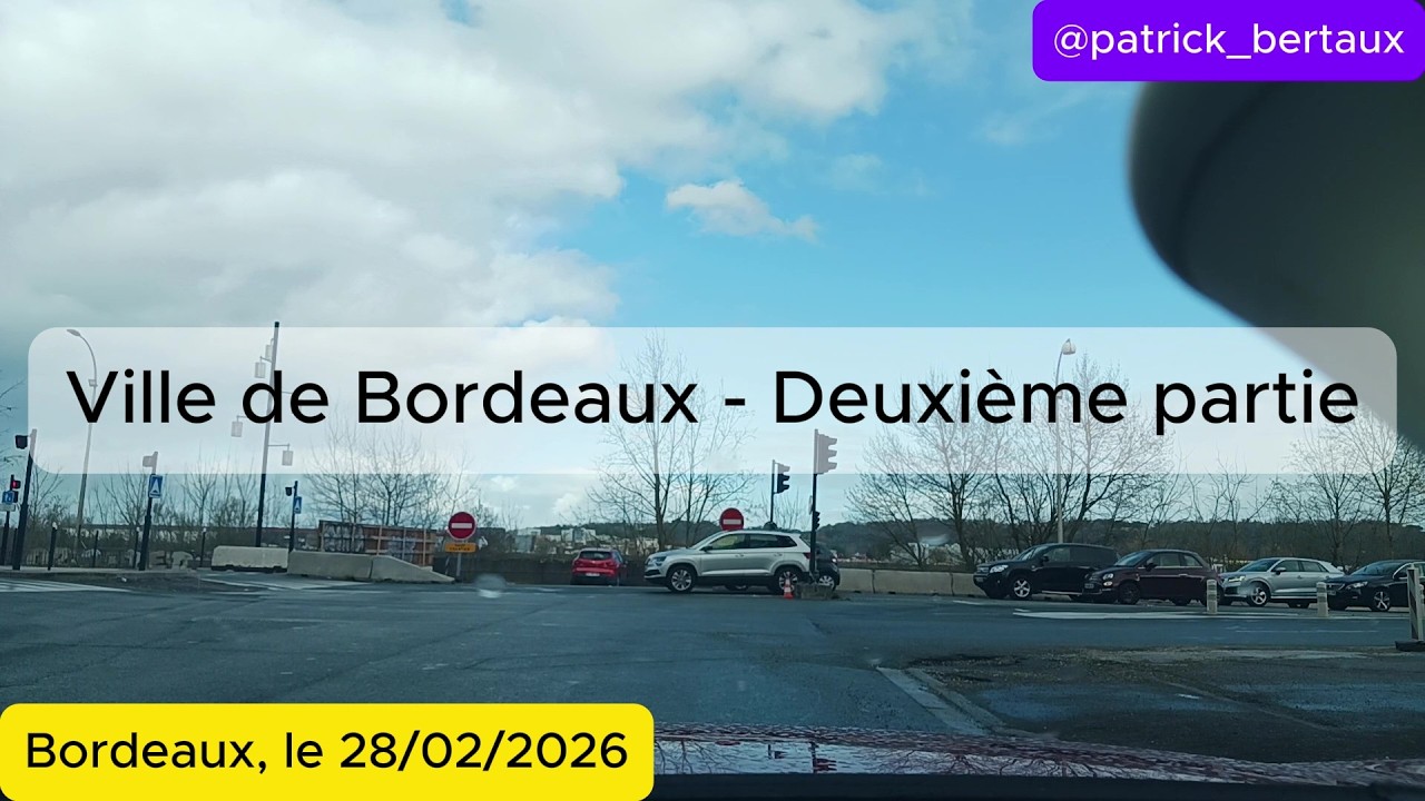Vile de Bordeaux (28/02/2026) [2é partie]