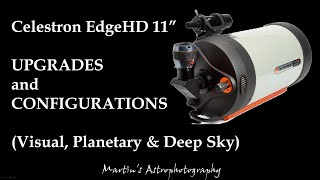 Celestron EdgeHD 11'  Upgrades and Configurations