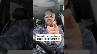 How do I experience TRUE FREEDOM?! 🤯