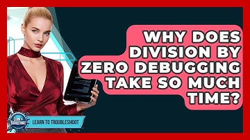 Why Does Division By Zero Debugging Take So Much Time? - Learn To Troubleshoot