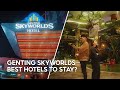 Best hotels to stay in resorts world genting  unboxing genting skyworlds