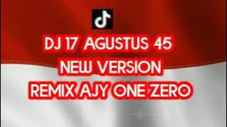 DJ 17 AGUSTUS 45 new version Remix Ajy One Zero