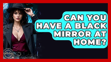 Can You Have A Black Mirror At Home? - Inside the Supernatural
