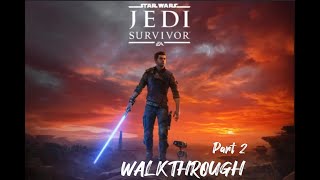 Star Wars Jedi: Survivor  Gameplay Walkthrough Part 2 (2K ULTRA 60FPS)