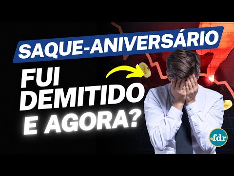 QUEM FEZ SAQUE-ANIVERSÁRIO PODE SACAR FGTS APÓS DEMISSÃO? VEJA AS REGRAS E MUDANÇAS ANUNCIADAS!