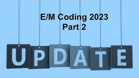 E/M Coding Update 2023: Part 2
