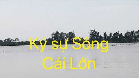 Ký sự Sông Cái Lớn