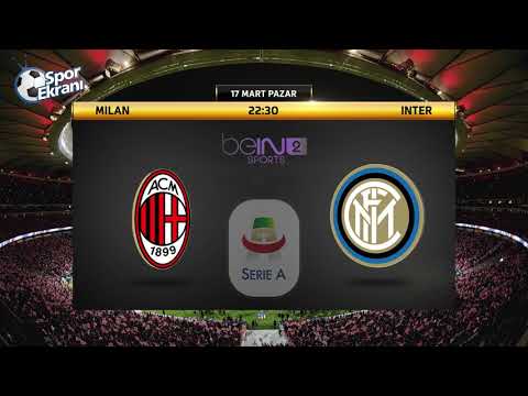 17.03.2019 Milan-Inter Maçı Hangi Kanalda Saat Kaçta? Bein Sports 2
