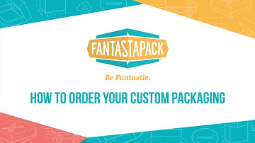 How to Order Custom Packaging from Fantastapack