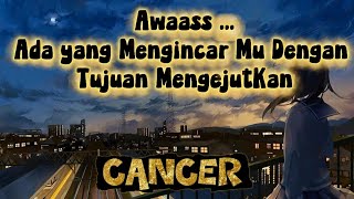 👤CANCER👤Awaass...Ada Yang Mengincar Mu Dengan Tujuan MengejutKan⁉️😱