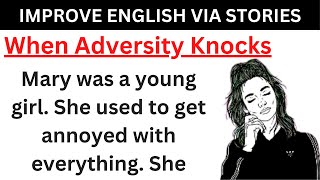 When Adversity Knocks Instructive Story | Improve English By Listening