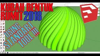 CARA BUAT KUBAH BENTUK RUMIT SKETCHUP 2018