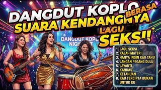 DANGDUT KOPLO LAGU SEKSI /SUARA KENDANGNYA BERASA