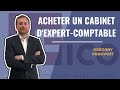 Comment acheter un cabinet dexpertise comptable  cabinet fico  grgory prouvost