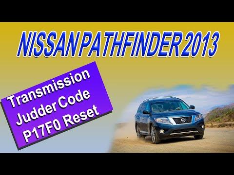 2013 Nissan Pathfinder Transmission Judder Code P17F0 Reset - YouTube