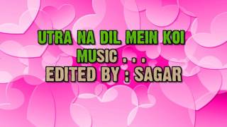 Video thumbnail of "Utra Na Dil Mein Koi"