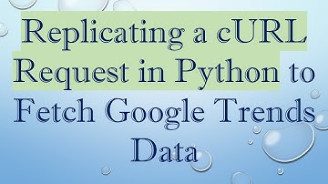 Replicating a cURL Request in Python to Fetch Google Trends Data