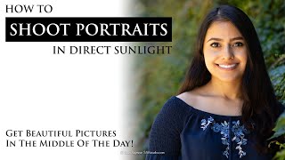 Tips for Shooting Portraits in Direct, Overhead Sunlight - A Photography Tutorial for All Levels.