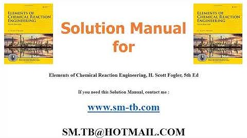 Solution Manual for Elements of Chemical Reaction Engineering, H  Scott Fogler, 5th Ed