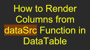 How to Render Columns from dataSrc Function in DataTable