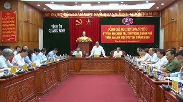 Tin Tức 24h Mới Nhất : Thủ tướng CP Nguyễn Xuân Phúc thăm, làm việc tại Quảng Bình