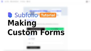 Learning Subfolio: Making Custom Forms Profile