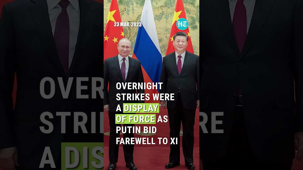 Russia Strikes Ukrainian Cities As Putin Bids Farewell To Xi Jinping