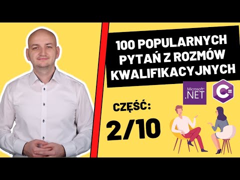 100 Pytań z Odpowiedziami z Rozmów Kwalifikacyjnych Dla Młodszych Programistów C#/.NET. Cześć 2/10