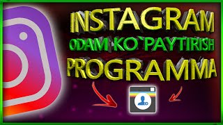 INSTAGRAMDA ODAM KO`PAYTIRISH YANGI PROGRAMMA 2020