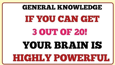 🧠💥 GENERAL KNOWLEDGE | IF YOU CAN GET 3 OUT OF 20 🤔🔥 YOUR BRAIN IS HIGHLY POWERFUL ⚡🌍