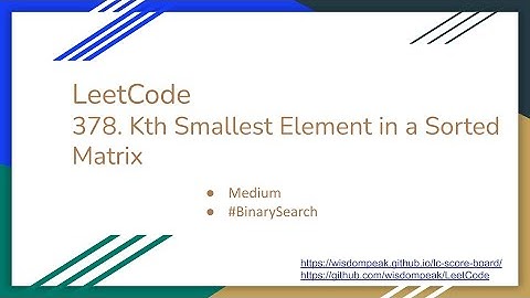 【每日一题】LeetCode 378. Kth Smallest Element in a Sorted Matrix, 10/23/2021