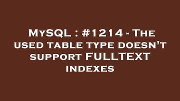 MySQL : #1214 - The used table type doesn
