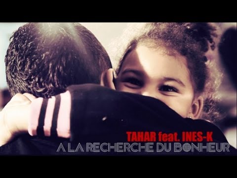 Tahar - A la recherche du bonheur Feat. Ines K ( Clip Officiel )