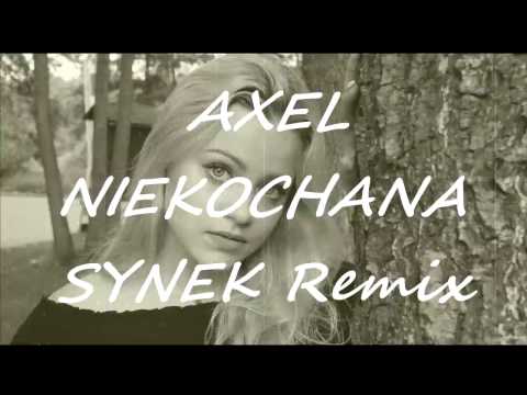 AXEL-Niekochana (Synek Remix 2017)