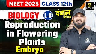 Embryo - Reproduction in Flowering Plants Class 12 Biology L-8 | NEET 2025 | Zeeshan Sir