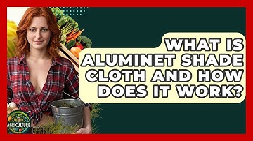 What Is Aluminet Shade Cloth And How Does It Work? - The World of Agriculture