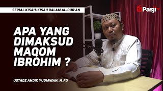 APA YANG DIMAKSUD MAQOM IBROHIM ?  | Ustadz Andik Yudiawan, M.Pd