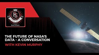 The Future Of NASA's Data - A Conversation With Kevin Murphy