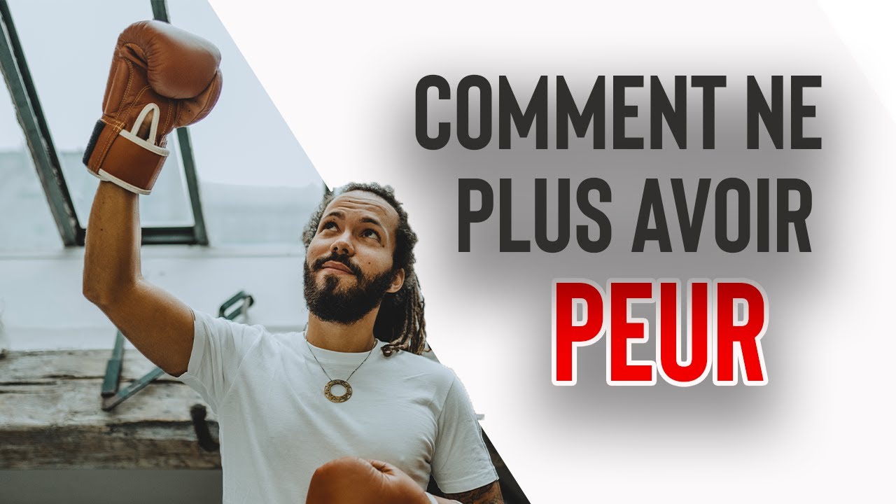 COMMENT NE PLUS AVOIR PEUR - YouTube