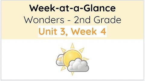 Unit 3, Week 4 - Wonders 2nd Grade - Week at a Glance