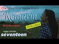 Seventeen ~ Kemarin (The Lyrics Cover Reggae Music) || Suara Merdu Jovita Aurel Menyentuh Hati 🖤