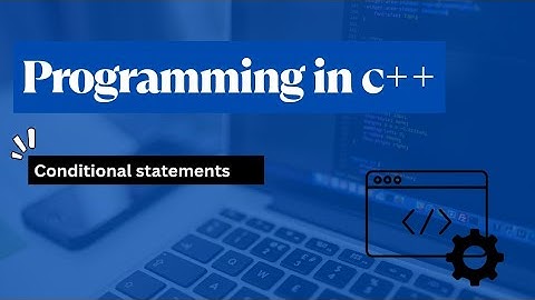 C++ conditional statements | programming in C ++