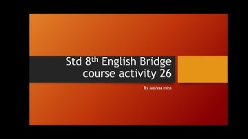 Std 8th English Bridge course activity 26...by aashna miss